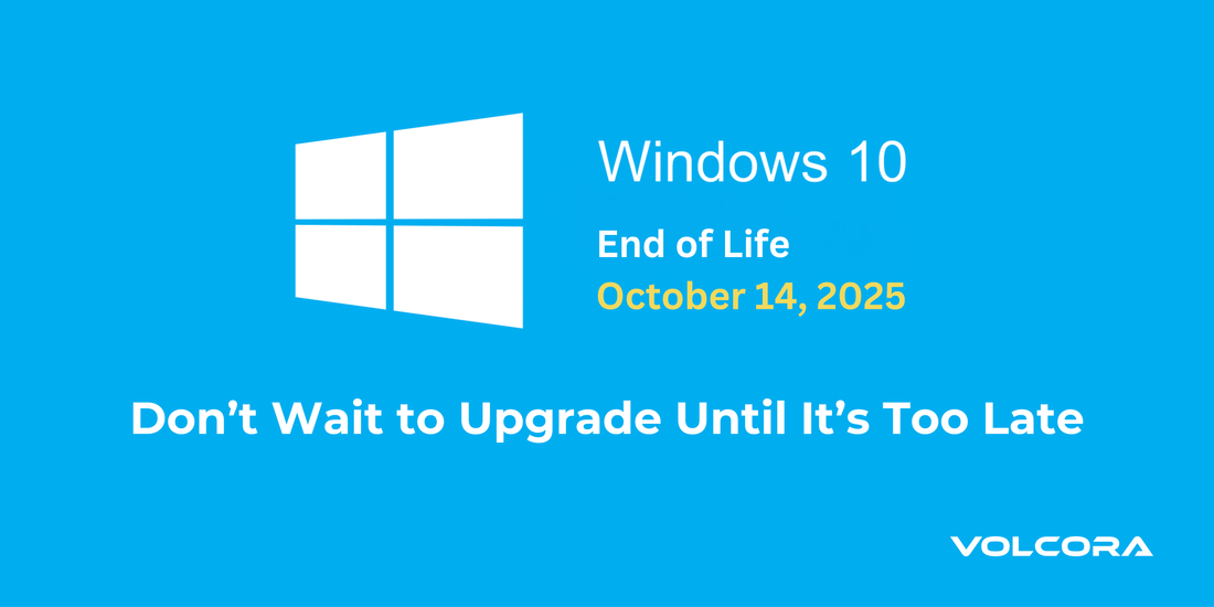 Windows 10 End of Life: What It Means for Your Business and Why You Should Upgrade Now